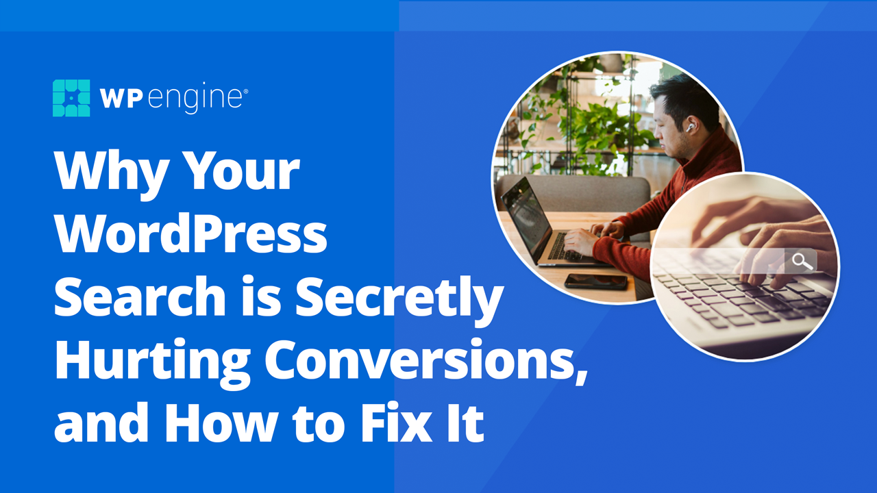 WP Engine Why Your Wordpress Search is Secretly Hurting Conversions, and How to Fix It