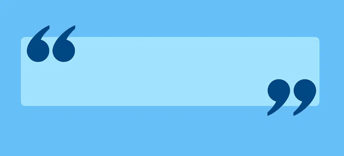 block quote style with light blue quote box and oversized dark blue quotation marks