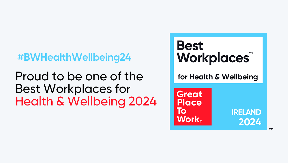 text on right side reads #BWHealthWellbeing24, Proud to be one of the best workplaces for health and wellbeing 2024. on the left side is a blue Great Place to Work Ireland Best Workplaces for Health and Wellbeing logo