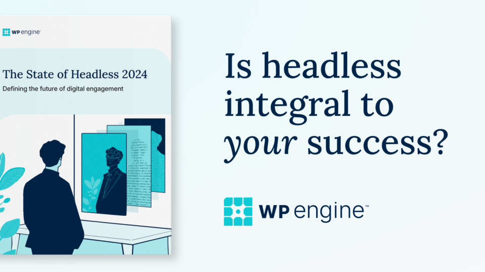 The State of Headless 2024: Defining the Future of Digital Engagement