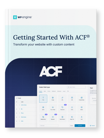 Getting Started With ACF®: Learn how to create custom content with WordPress.