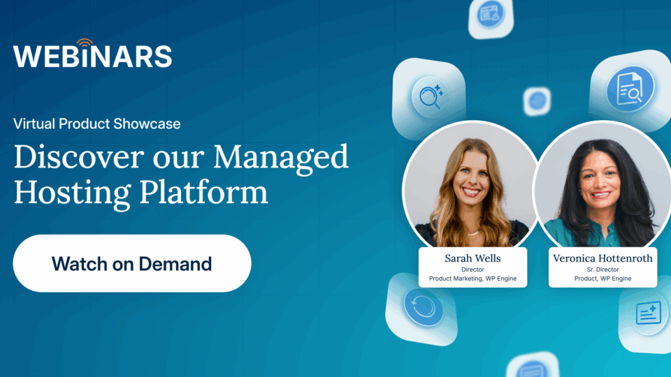 Webinar: Discover WP Engine's managed hosting platform. Watch on demand